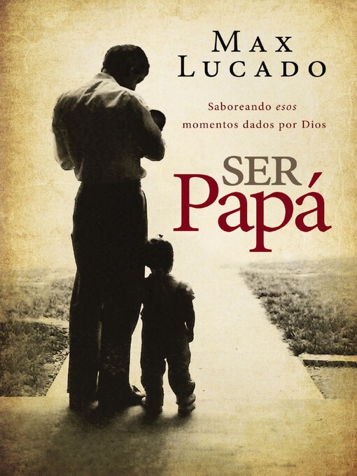 Title details for Ser papá by Max Lucado - Available